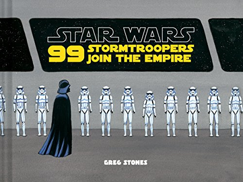 Star Wars: 99 Stormtroopers Join the Empire: (Star Wars Book, Movie Accompaniment, Stormtroopers Book) (Star Wars x Chronicle Books)