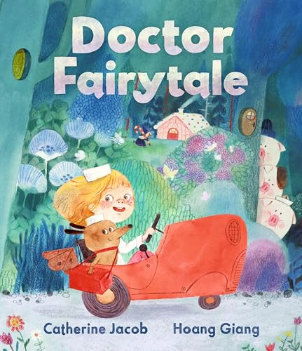 Doctor Fairytale: A brilliantly illustrated and exciting new rhyming picture book, full of fun fairy tale twists, for ages 3, 4, 5, 6