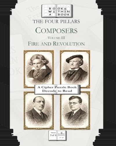 The Four Pillars: Composers: Volume III: Fire and Revolution