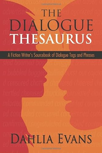 The Dialogue Thesaurus: A Fiction Writer's Sourcebook of Dialogue Tags and Phrases