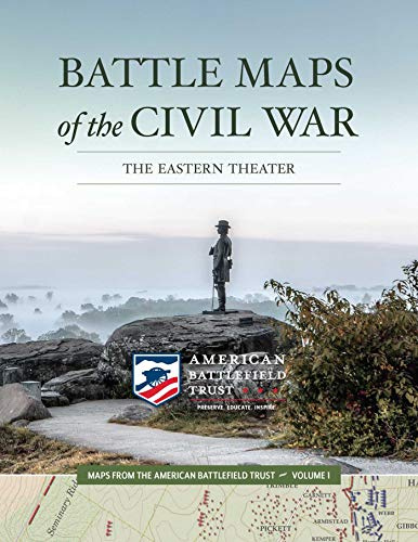 Battle Maps of the Civil War: The Eastern Theater: Volume 1 (Maps from the American Battlefield Trust)