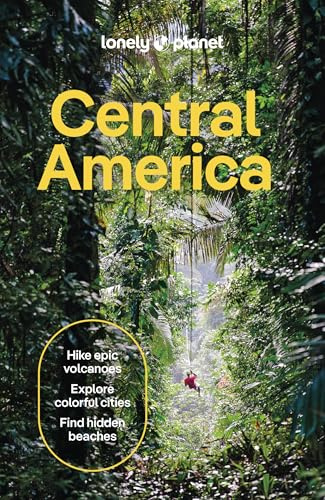 Lonely Planet Central America: Plan the Trip of a Lifetime | Detailed Itineraries & Maps | Insider Tips | Covers Costa Rica, Mexico's Yucatan & Chiapas, Panama, Belize and more (Travel Guide)