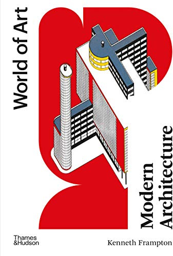 Modern Architecture: A Critical History (World of Art)