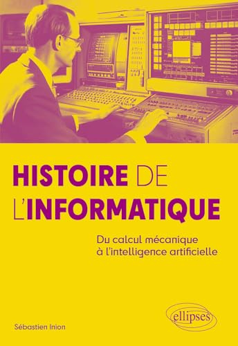 Histoire de l'informatique: Du calcul mécanique à l'intelligence artificielle