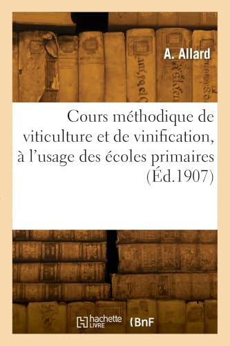 Cours méthodique de viticulture et de vinification