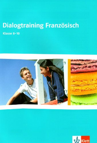 Dialogtraining Französisch: Klasse 8-10 (Cours intensif. Französisch als 3. Fremdsprache)