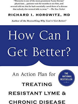 How Can I Get Better?: An Action Plan for Treating Resistant Lyme and Chronic Disease