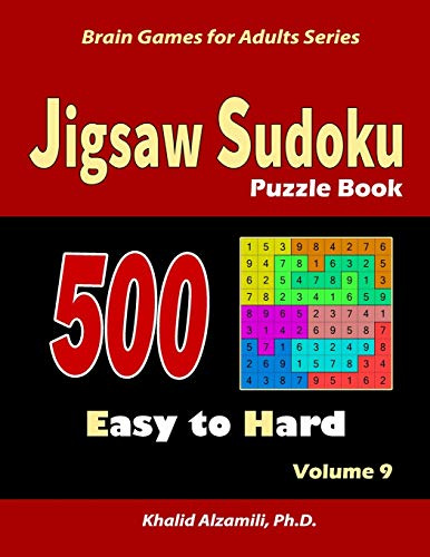 Jigsaw Sudoku Puzzle Book: 500 Easy to Hard :: Keep Your Brain Young: 9 (Brain Games for Adults)