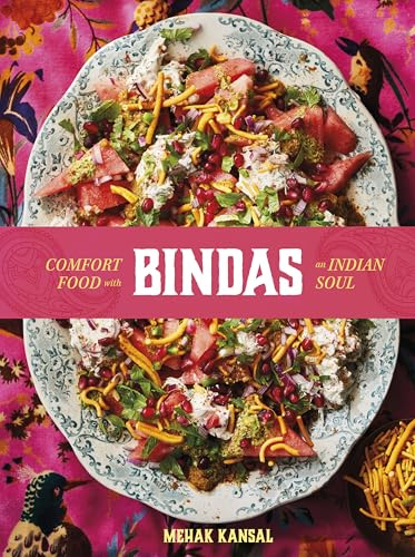 Bindas: Comfort food with an Indian soul, in 80 genuinely easy and game-changing recipes