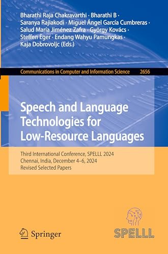 Speech and Language Technologies for Low-Resource Languages: Third International Conference, SPELLL 2024, Chennai, India, December 4–6, 2024, Revised ... in Computer and Information Science)
