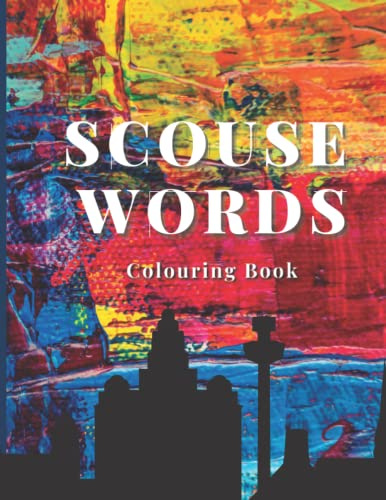 Scouse Word's Colouring Book: Mandela colouring book of Liverpool sayings with explanations, Funny Colouring Book