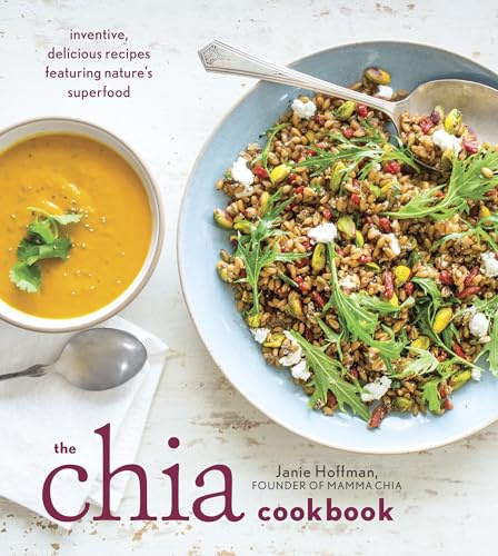 The Chia Cookbook: Inventive, Delicious Recipes Featuring Nature's Superfood