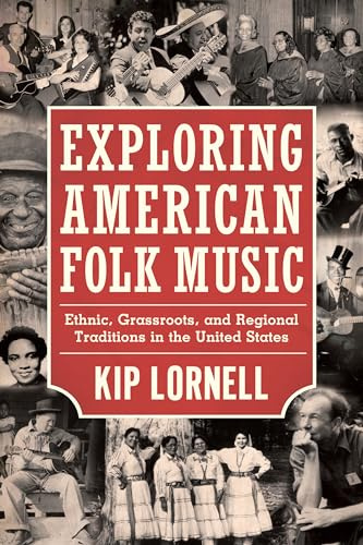 Exploring American Folk Music: Ethnic, Grassroots, and Regional Traditions in the United States (American Made Music Series)