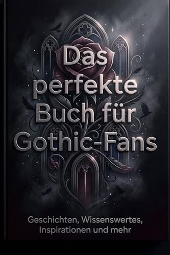 Das perfekte Buch für Gothic-Fans: Geschichten, Wissenswertes, Inspirationen und mehr