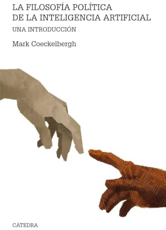 La filosofía política de la inteligencia artificial: Una introducción (Teorema. Serie mayor)