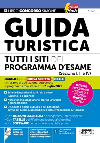 Guida turistica. Tutti i siti del programma d'esame (sezione I, II e IV). Manuale per la prova scritta e orale dell'esame di abilitazione, aggiornato al programma ministeriale del 7 luglio 2025. C...