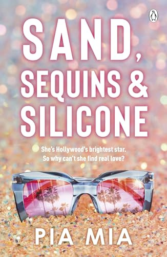 Sand, Sequins and Silicone: A juicy summer romance that delivers an inside peak into the world of Hollywood