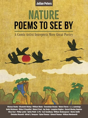 Nature Poems to See By: A Comic Artist Interprets More Great Poetry (Julian Peters Poetry Comics, 2)