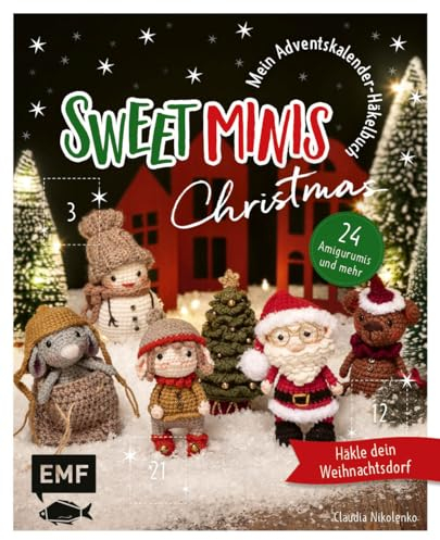 Mein Adventskalender-Häkelbuch: Sweet Minis Christmas: Häkle dein Weihnachtsdorf mit 24 Amigurumis und mehr | Perforierte Seiten zum Auftrennen