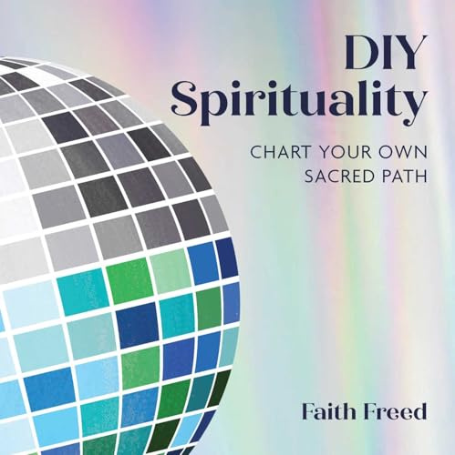 DIY Spirituality: Chart Your Own Sacred Path