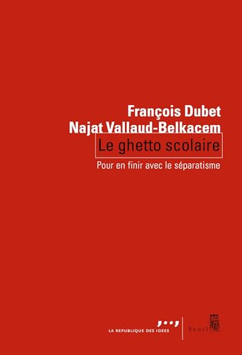 Le Ghetto scolaire: Pour en finir avec le séparatisme
