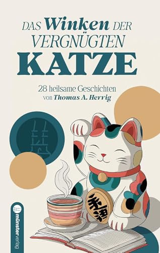 Das Winken der vergnügten Katze: 28 heilsame Geschichten