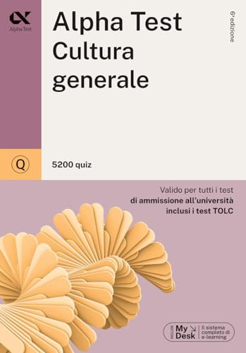 Alpha Test. Cultura generale. 5200 quiz. Valido per tutti i test di ammissione all'università inclusi i test TOLC. Ediz. MyDesk. Con Contenuto digitale per download e accesso online