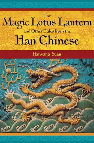 The Magic Lotus Lantern and Other Tales from the Han Chinese (World Folklore Series)