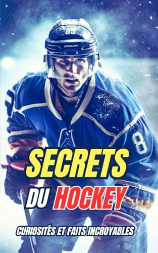 Secrets du Hockey : Curiosités et faits incroyables