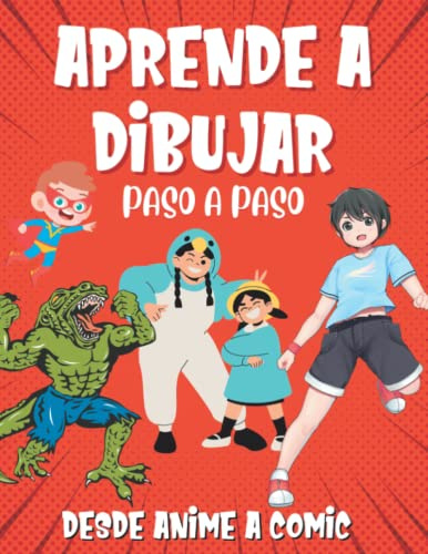Aprende a Dibujar Paso a Paso desde Anime a Comic: Libro de Actividades para Chicos y Chicas de 7 a 14 Años (Libros Anime y Manga)