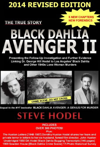 Black Dahlia Avenger II: Presenting the Follow-Up Investigation and Further Evidence Linking Dr. George Hill Hodel to Los Angeles' s Black Dahlia and other 1940s LONE WOMAN MURDERS
