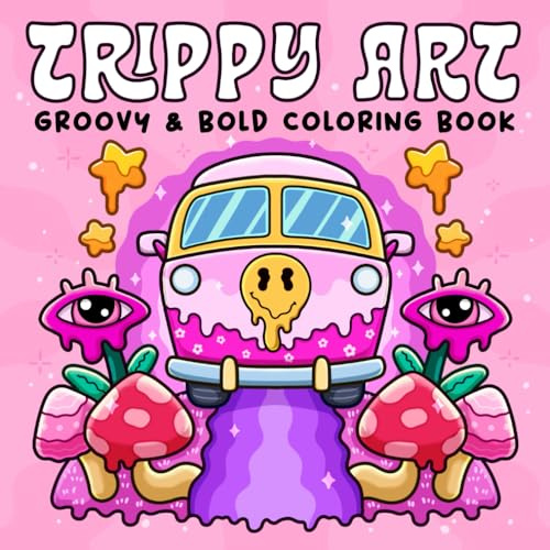 Trippy Art: Coloring Book for Adults Featuring Psychedelic Art and Abstract Drawings of Animals, Mushrooms, Aliens and Magic for Relaxation and Stress Free