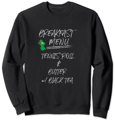 Guyanais Breakfast Food - Rouleau de tennis - Beurre et Thé Guyana Sweatshirt