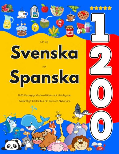 Lär Dig Svenska och Spanska : 1200 Vardagliga Ord med Bilder och Uttalsguide: Tvåspråkigt Bildlexikon för Barn och Nybörjare