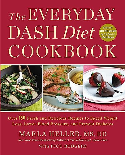 The Everyday Dash Diet Cookbook: Over 150 Fresh and Delicious Recipes to Speed Weight Loss, Lower Blood Pressure, and Prevent Diabetes