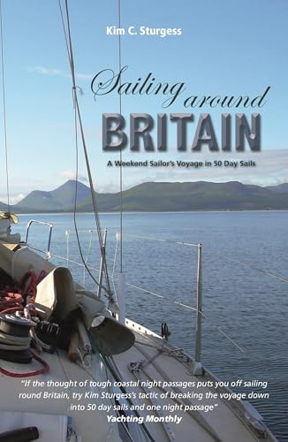 Sailing Around Britain - A Weekend Sailor's Voyage in 50 Day Sails 2nd edition: 5