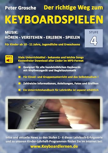 Der richtige Weg zum Keyboardspielen (Stufe 4): Für Kinder ab ca. 10-11 Jahre, Jugendliche und Erwachsene - Konzipiert für den Unterricht an Schulen ... - Keyboard spielen lernen leicht gemacht