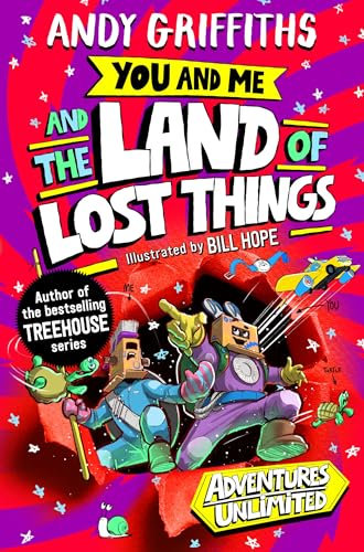 You and Me and the Land of Lost Things: from the internationally bestselling author of the Treehouse series: a hilarious adventure from the ... of the Treehouse series!: 1 (You and Me, 1)