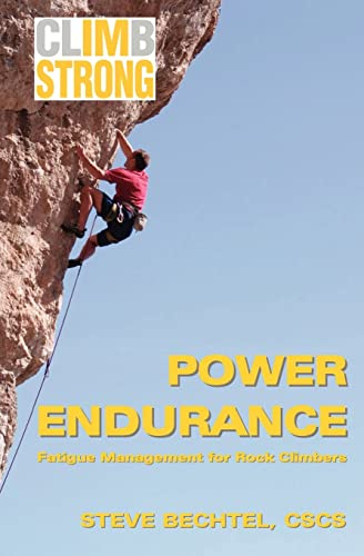 Climb Strong: Power Endurance: Fatigue Management for Rock Climbing