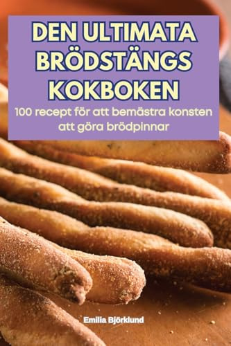 DEN ULTIMATA BRÖDSTÄNGS KOKBOKEN