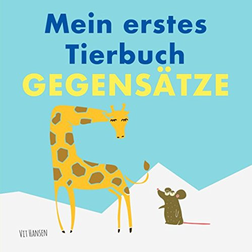Mein erstes Tierbuch - Gegensätze: Entdecke erste Gegensatzwörter anhand von Tierpaaren (Kinderbücher, Band 2)