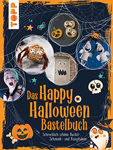 Das Happy Halloween Bastelbuch: Schrecklich schöne Bastel-, Schmink- und Rezeptideen