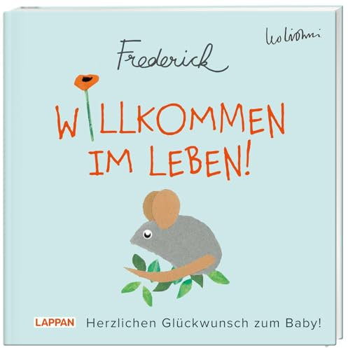 Willkommen im Leben! Herzlichen Glückwunsch zum Baby! (Frederick von Leo Lionni): Warmherziges Geschenkbuch zur Geburt für frischgebackene Mamas und Papas