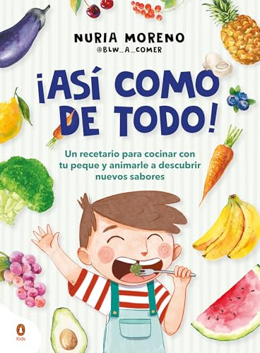 ¡Así como de todo!: Un recetario para cocinar con tu peque y animarle a descubrir nuevos alimentos (Cuentos que cuentan)