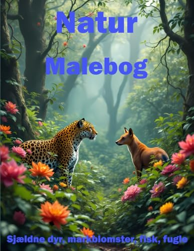 Natur. Malebog for voksne og børn. Sjældne dyr, markblomster, fisk, fugle: Dhole, baltisk sel, okapi, ibizan hund, dompap, klokkeblomster, kornblomster, smørblomster, kløver eller hvide okseøjne