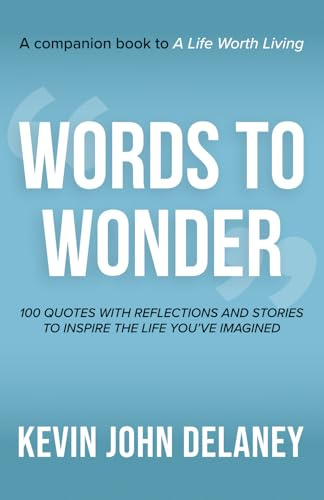 Words to Wonder: 100 Quotes with Reflections and Stories to Inspire the Life You've Imagined