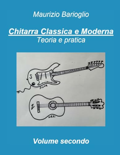 Chitarra classica e moderna volume secondo: Teoria e pratica