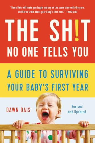 The Sh!t No One Tells You (Revised): A Guide to Surviving Your Baby's First Year: 1