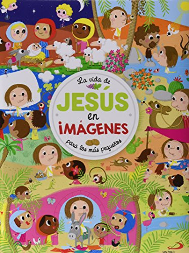 La vida de Jesús en imágenes: Para los más pequeños (Pequelibros bíblicos infantiles) - 9788428551458