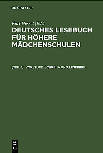 Vorstufe. Schreib- und Lesefibel: Auf phonetischer Grundlage (Deutsches Lesebuch für höhere Mädchenschulen)